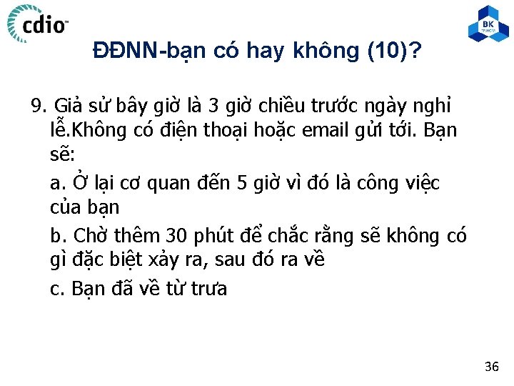 ĐĐNN-bạn có hay không (10)? 9. Giả sử bây giờ là 3 giờ chiều ĐĐNN-bạn có hay không (10)? 9. Giả sử bây giờ là 3 giờ chiều