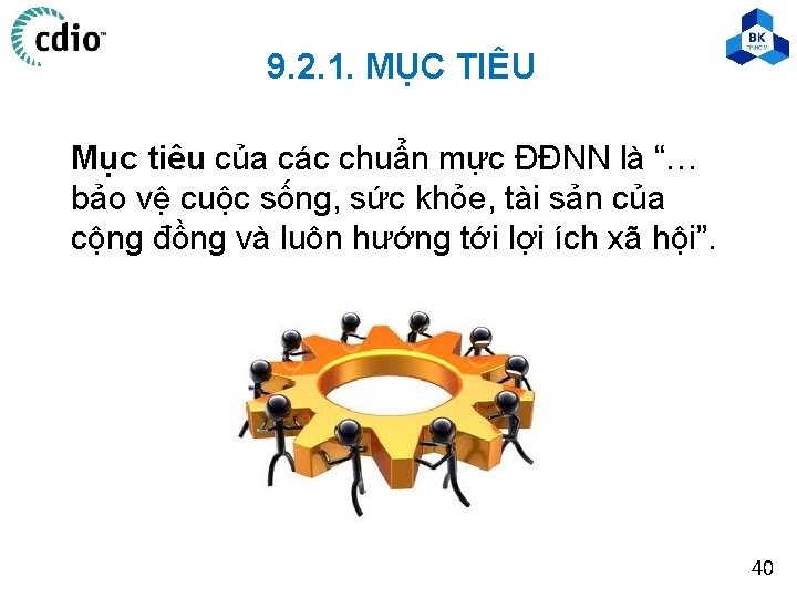 9. 2. 1. MỤC TIÊU Mục tiêu của các chuẩn mực ĐĐNN là “…