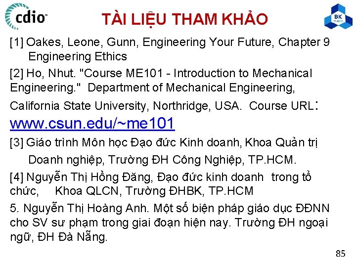 TÀI LIỆU THAM KHẢO [1] Oakes, Leone, Gunn, Engineering Your Future, Chapter 9 Engineering