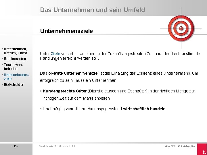 Das Unternehmen und sein Umfeld Unternehmensziele § Unternehmen, Betrieb, Firma § Betriebsarten Unter Ziele