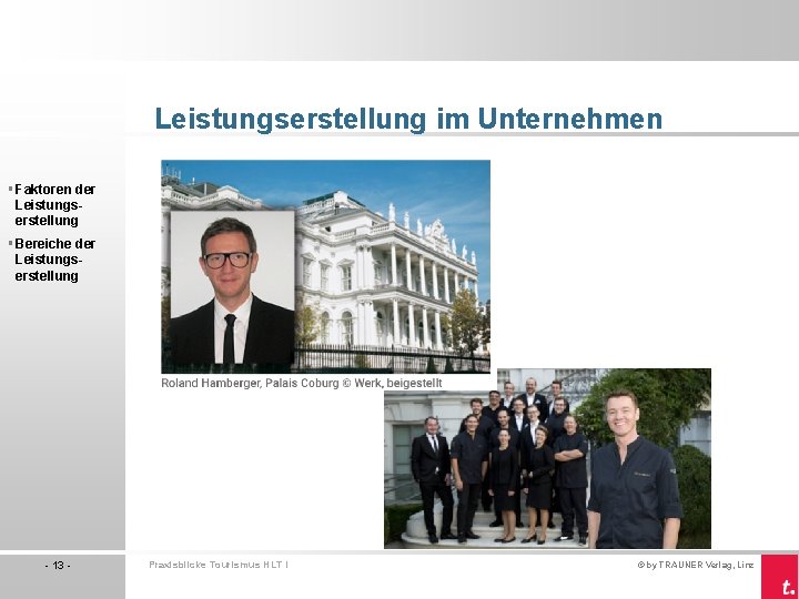 Leistungserstellung im Unternehmen § Faktoren der Leistungserstellung § Bereiche der Leistungserstellung - 13 -