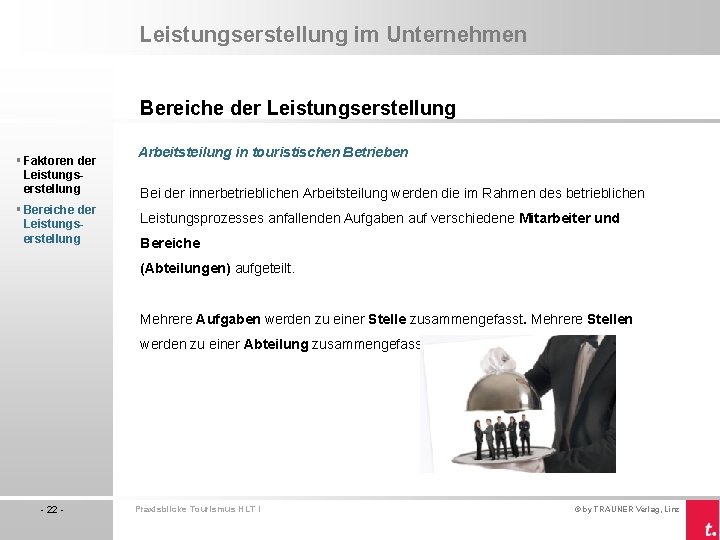 Leistungserstellung im Unternehmen Bereiche der Leistungserstellung § Faktoren der Leistungserstellung § Bereiche der Leistungserstellung