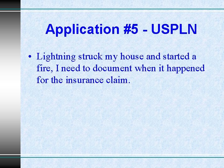 Application #5 - USPLN • Lightning struck my house and started a fire, I