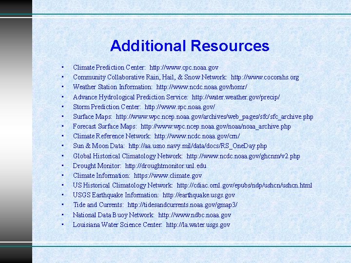 Additional Resources • • • • • Climate Prediction Center: http: //www. cpc. noaa.