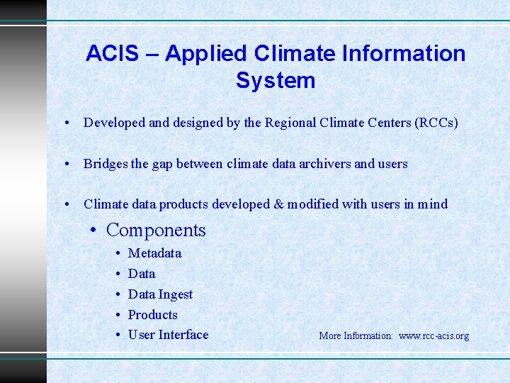 ACIS – Applied Climate Information System • Developed and designed by the Regional Climate