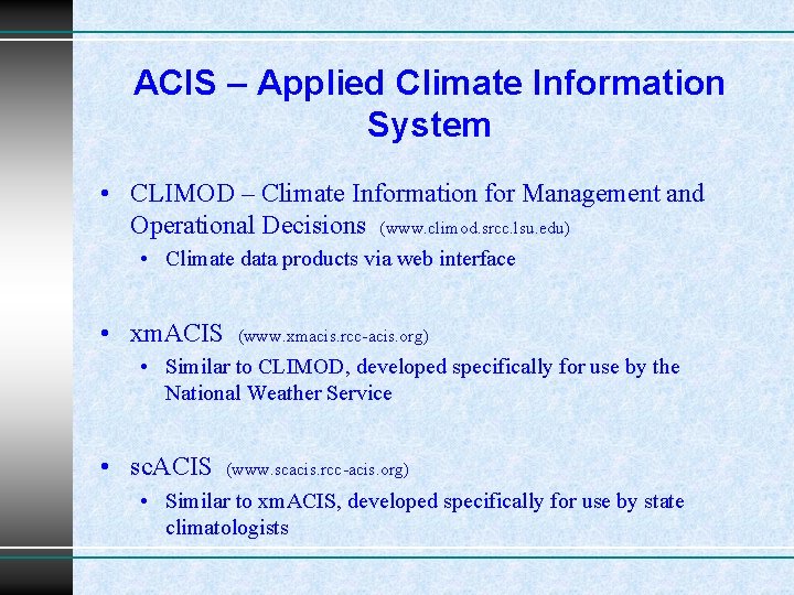 ACIS – Applied Climate Information System • CLIMOD – Climate Information for Management and