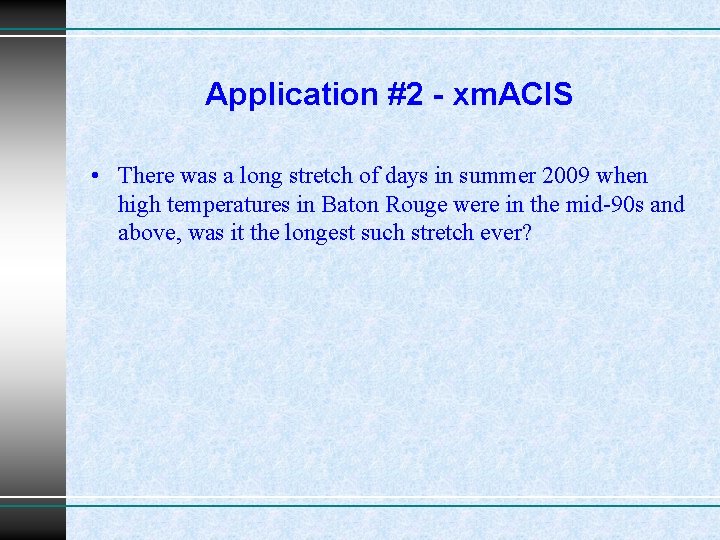 Application #2 - xm. ACIS • There was a long stretch of days in