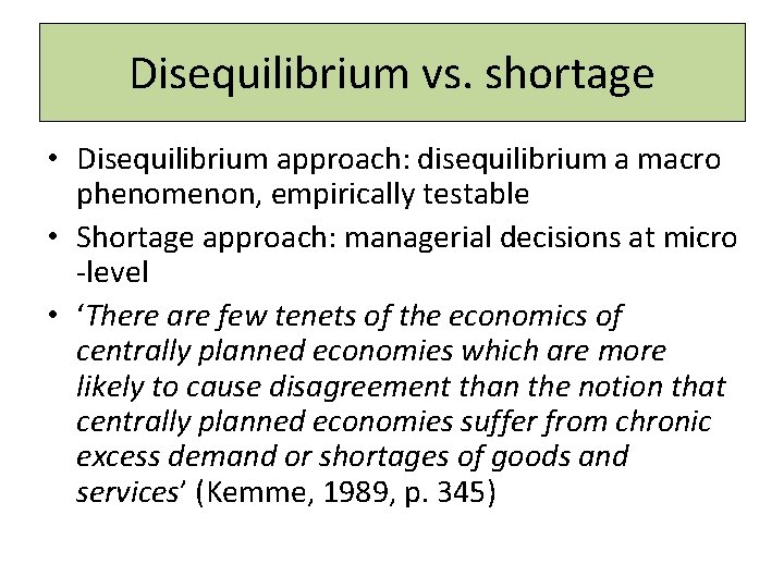 Disequilibrium vs. shortage • Disequilibrium approach: disequilibrium a macro phenomenon, empirically testable • Shortage