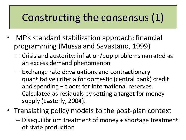 Constructing the consensus (1) • IMF’s standard stabilization approach: financial programming (Mussa and Savastano,