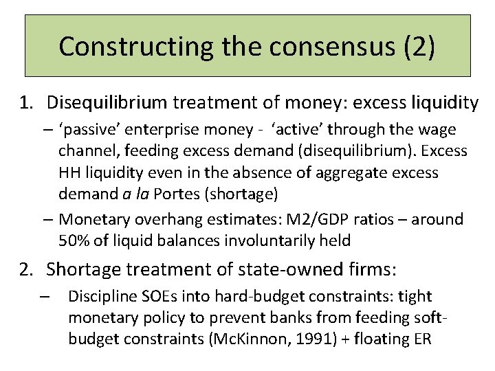 Constructing the consensus (2) 1. Disequilibrium treatment of money: excess liquidity – ‘passive’ enterprise