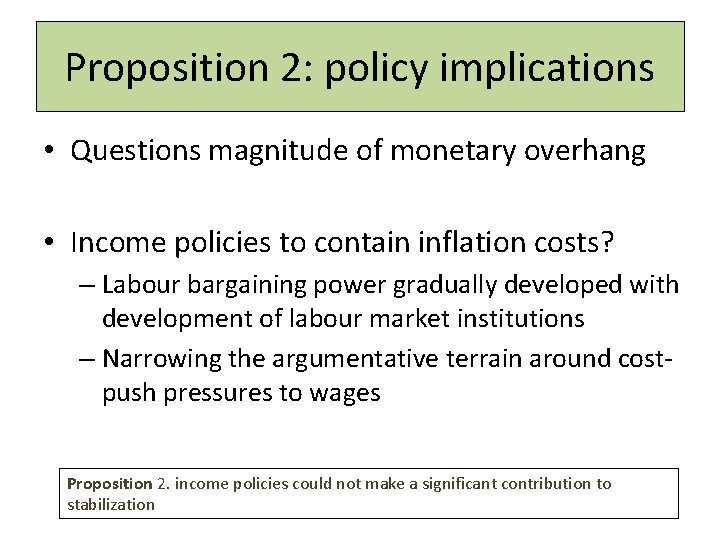Proposition 2: policy implications • Questions magnitude of monetary overhang • Income policies to