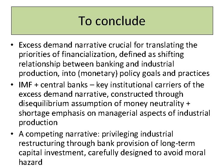 To conclude • Excess demand narrative crucial for translating the priorities of financialization, defined