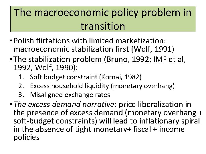 The macroeconomic policy problem in transition • Polish flirtations with limited marketization: macroeconomic stabilization