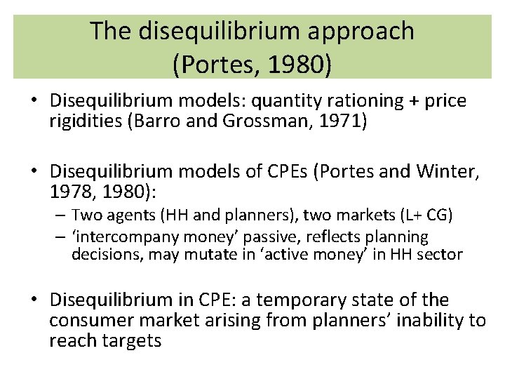 The disequilibrium approach (Portes, 1980) • Disequilibrium models: quantity rationing + price rigidities (Barro