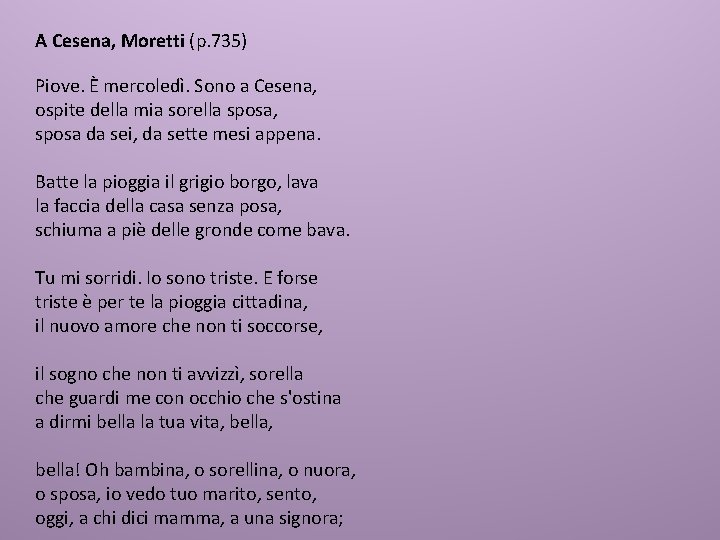 A Cesena, Moretti (p. 735) Piove. È mercoledì. Sono a Cesena, ospite della mia