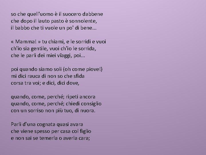 so che quell'uomo è il suocero dabbene che dopo il lauto pasto è sonnolente,