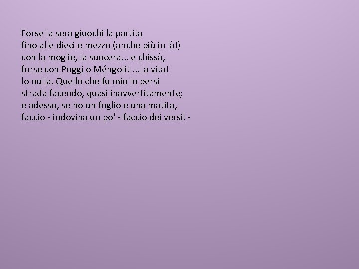 Forse la sera giuochi la partita fino alle dieci e mezzo (anche più in