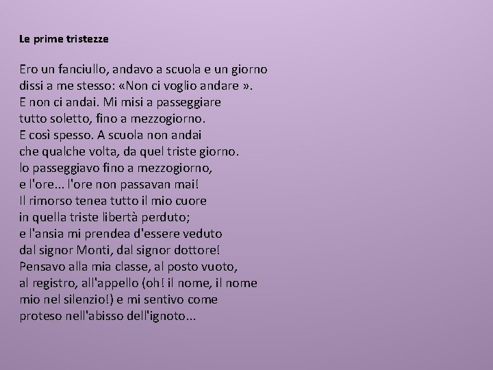 Le prime tristezze Ero un fanciullo, andavo a scuola e un giorno dissi a Le prime tristezze Ero un fanciullo, andavo a scuola e un giorno dissi a