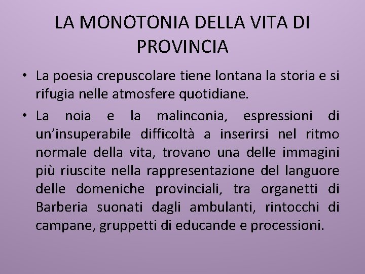 LA MONOTONIA DELLA VITA DI PROVINCIA • La poesia crepuscolare tiene lontana la storia