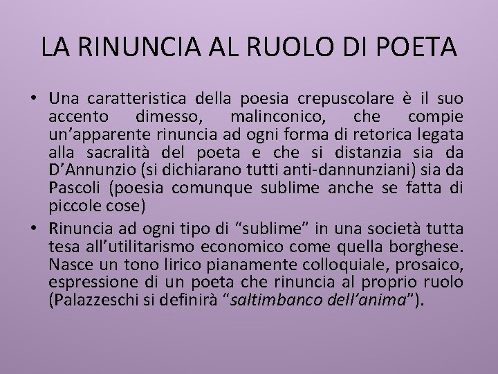 LA RINUNCIA AL RUOLO DI POETA • Una caratteristica della poesia crepuscolare è il