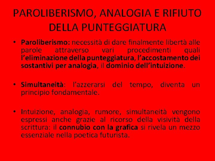 PAROLIBERISMO, ANALOGIA E RIFIUTO DELLA PUNTEGGIATURA • Paroliberismo: necessità di dare finalmente libertà alle