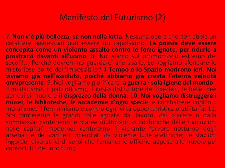 Manifesto del Futurismo (2) 7. Non v'è più bellezza, se non nella lotta. Nessuna