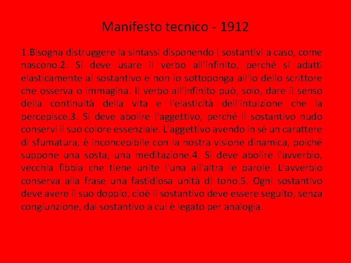 Manifesto tecnico - 1912 1. Bisogna distruggere la sintassi disponendo i sostantivi a caso, Manifesto tecnico - 1912 1. Bisogna distruggere la sintassi disponendo i sostantivi a caso,