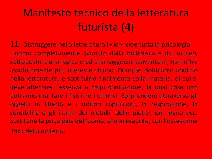 Manifesto tecnico della letteratura futurista (4) 11. Distruggere nella letteratura l' «io» , cioè