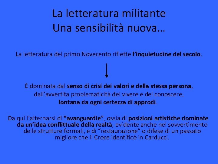 La letteratura militante Una sensibilità nuova… La letteratura del primo Novecento riflette l’inquietudine del