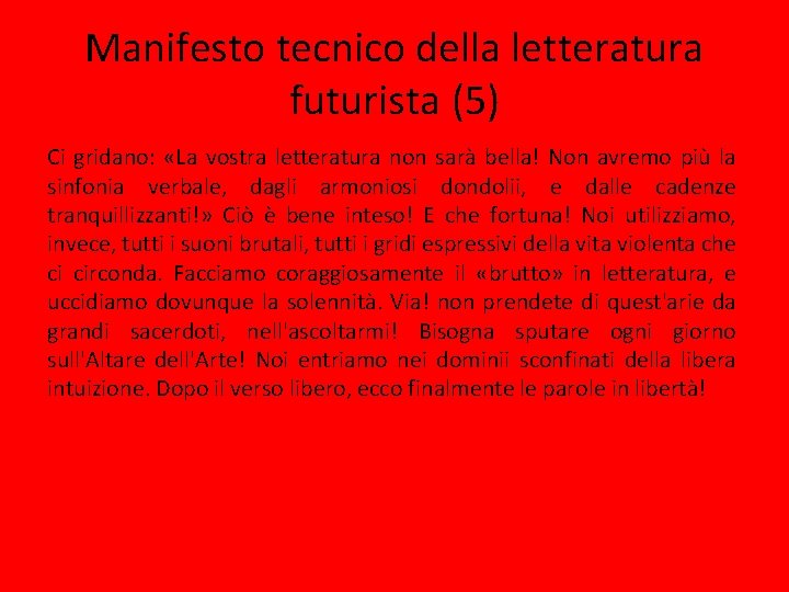 Manifesto tecnico della letteratura futurista (5) Ci gridano: «La vostra letteratura non sarà bella!