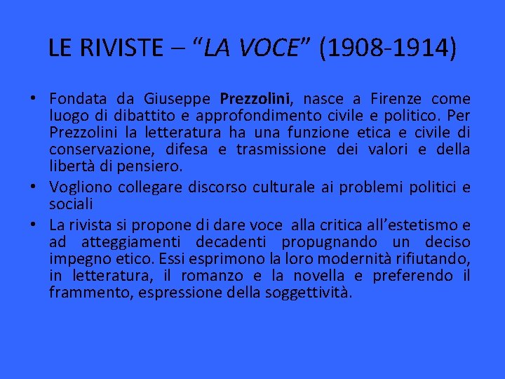 LE RIVISTE – “LA VOCE” (1908 -1914) • Fondata da Giuseppe Prezzolini, nasce a LE RIVISTE – “LA VOCE” (1908 -1914) • Fondata da Giuseppe Prezzolini, nasce a