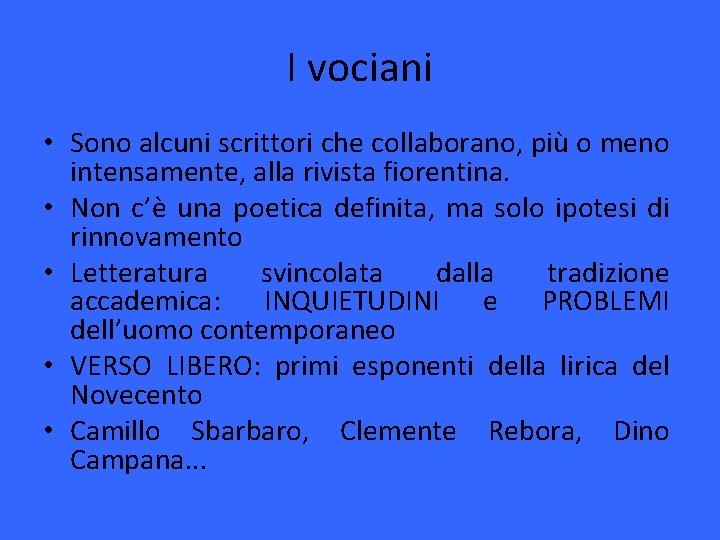 I vociani • Sono alcuni scrittori che collaborano, più o meno intensamente, alla rivista