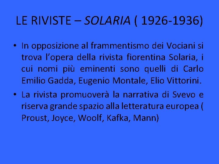 LE RIVISTE – SOLARIA ( 1926 -1936) • In opposizione al frammentismo dei Vociani