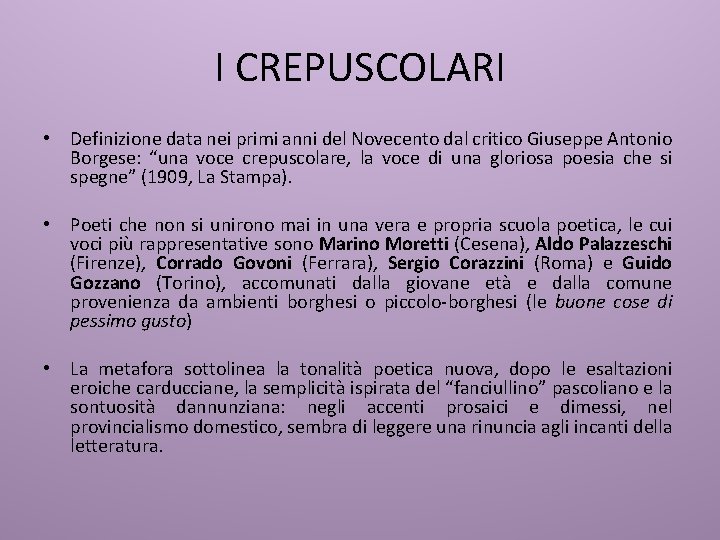 I CREPUSCOLARI • Definizione data nei primi anni del Novecento dal critico Giuseppe Antonio