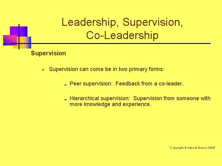 Leadership, Supervision, Co-Leadership Supervision n Supervision can come be in two primary forms: ;