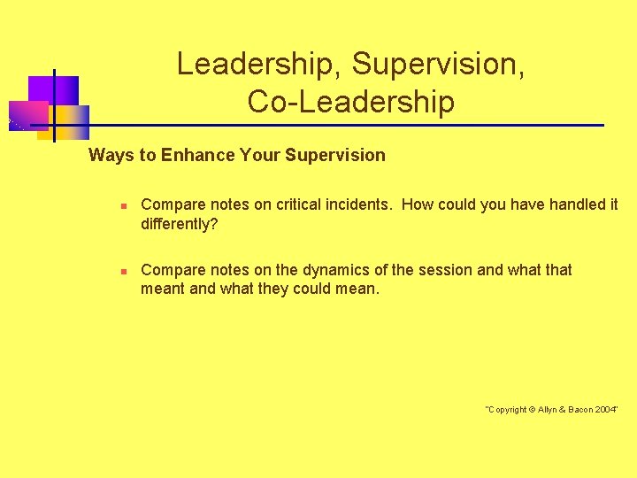 Leadership, Supervision, Co-Leadership Ways to Enhance Your Supervision n n Compare notes on critical