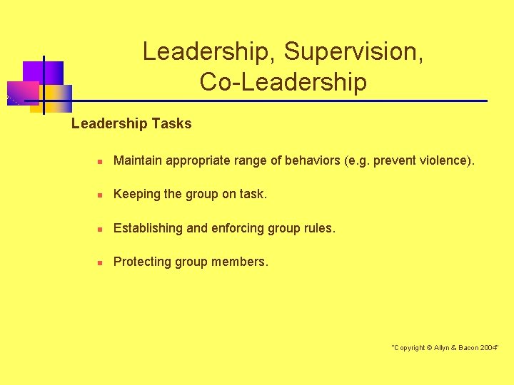 Leadership, Supervision, Co-Leadership Tasks n Maintain appropriate range of behaviors (e. g. prevent violence).