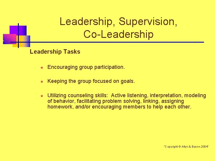 Leadership, Supervision, Co-Leadership Tasks n Encouraging group participation. n Keeping the group focused on