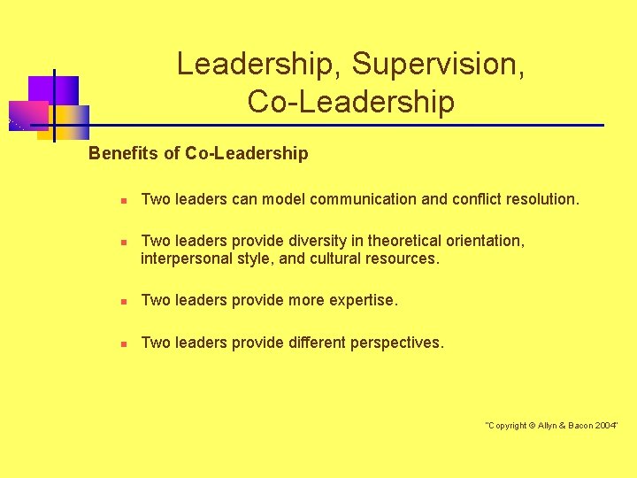 Leadership, Supervision, Co-Leadership Benefits of Co-Leadership n n Two leaders can model communication and