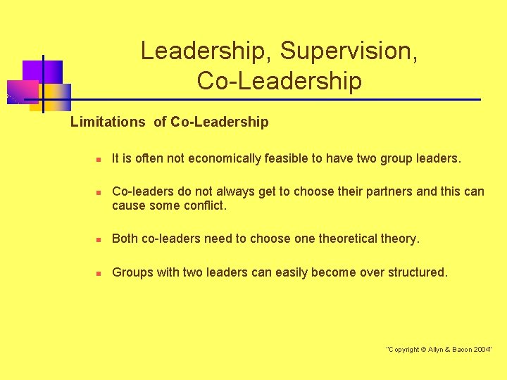 Leadership, Supervision, Co-Leadership Limitations of Co-Leadership n n It is often not economically feasible