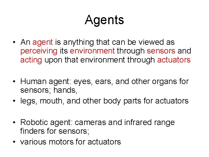 Agents • An agent is anything that can be viewed as perceiving its environment