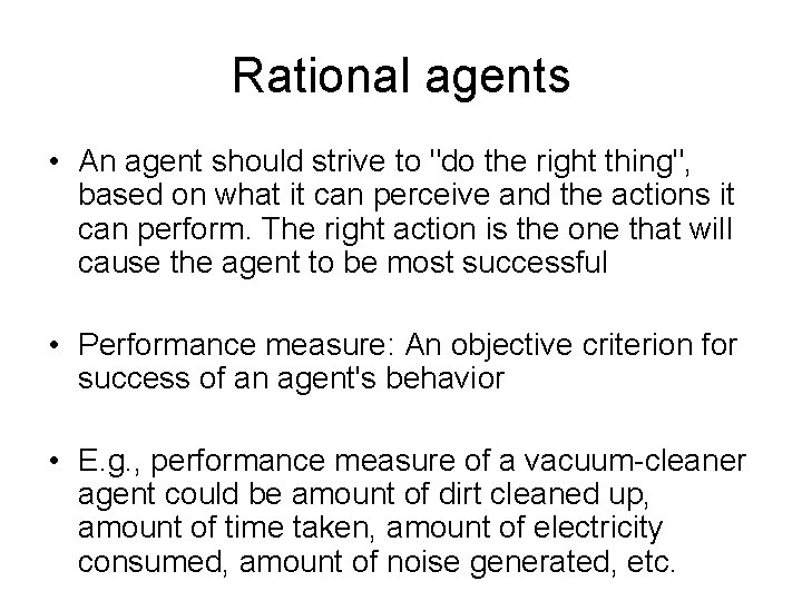 Rational agents • An agent should strive to "do the right thing", based on