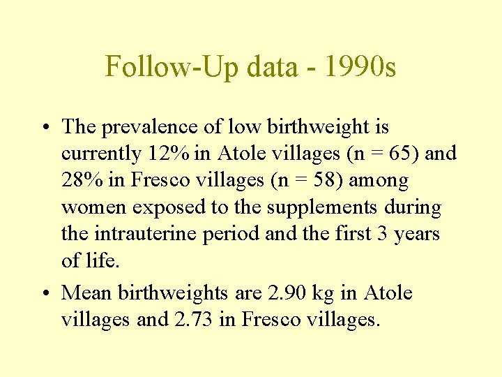 Follow-Up data - 1990 s • The prevalence of low birthweight is currently 12%