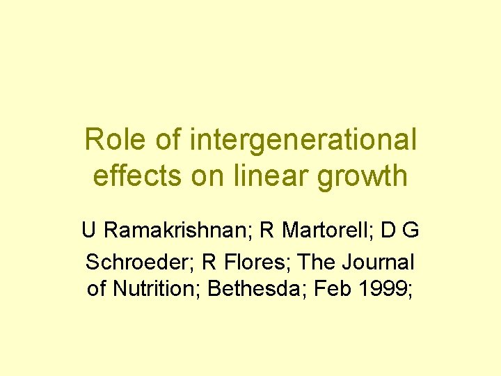 Role of intergenerational effects on linear growth U Ramakrishnan; R Martorell; D G Schroeder;