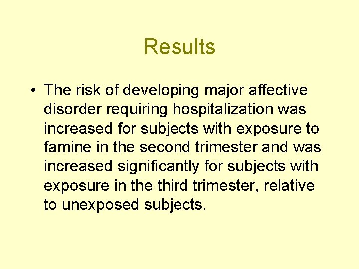 Results • The risk of developing major affective disorder requiring hospitalization was increased for