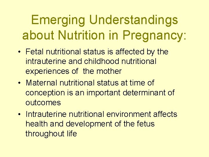 Emerging Understandings about Nutrition in Pregnancy: • Fetal nutritional status is affected by the