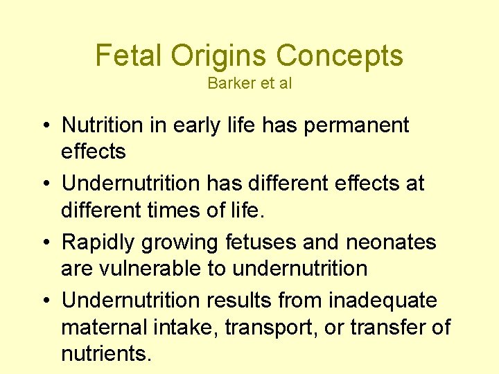 Fetal Origins Concepts Barker et al • Nutrition in early life has permanent effects