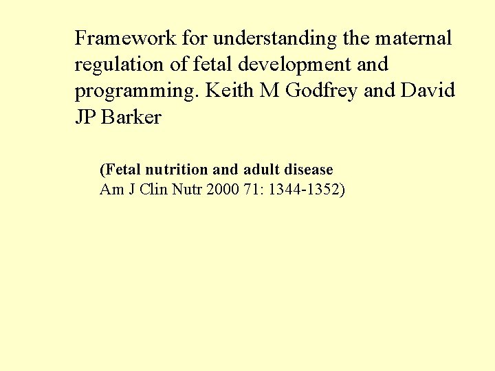 Framework for understanding the maternal regulation of fetal development and programming. Keith M Godfrey