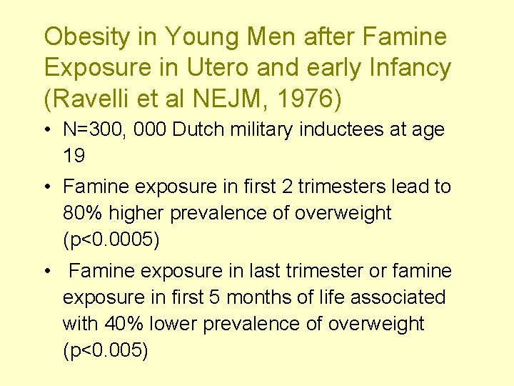 Obesity in Young Men after Famine Exposure in Utero and early Infancy (Ravelli et