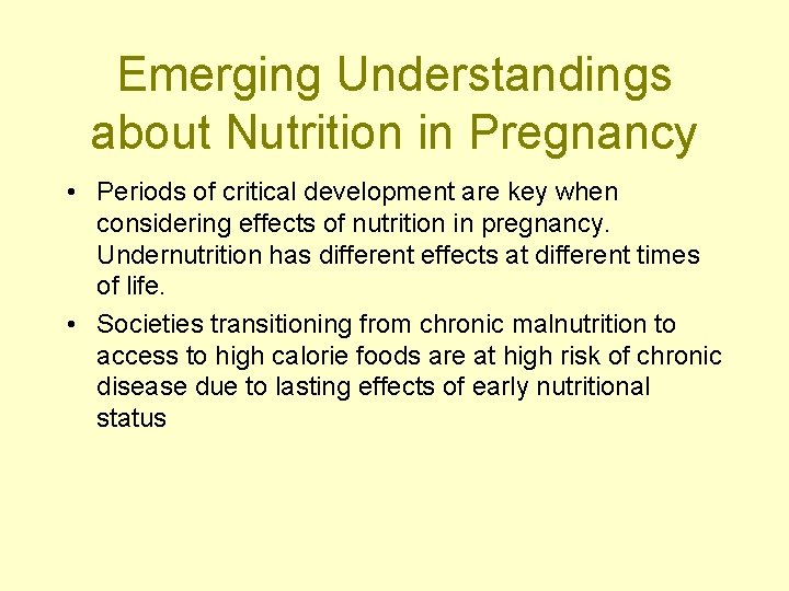 Emerging Understandings about Nutrition in Pregnancy • Periods of critical development are key when